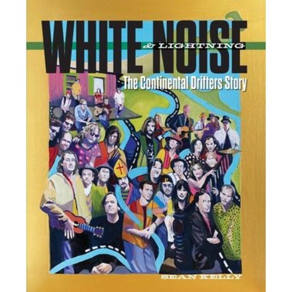 White Noise & Lightning: The Continental Drifters Story -- Sean Kelly - Picture 1 of 1